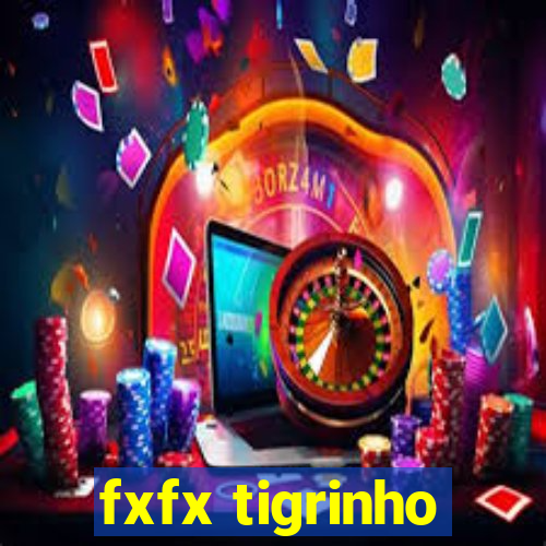 fxfx tigrinho